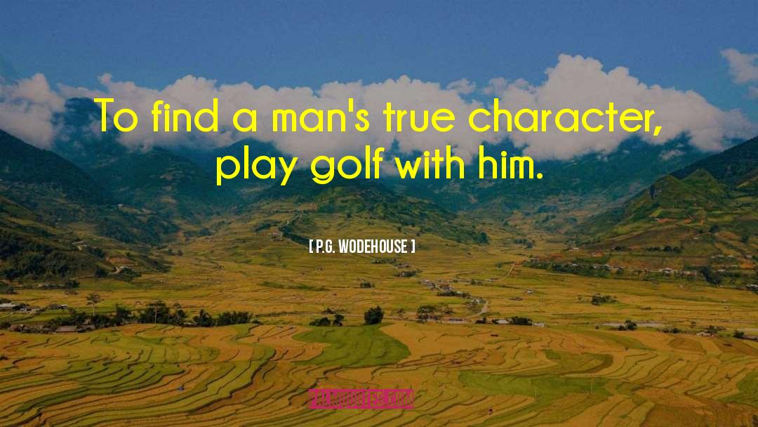 True Character quotes by P.G. Wodehouse