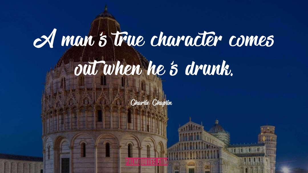 True Character quotes by Charlie Chaplin