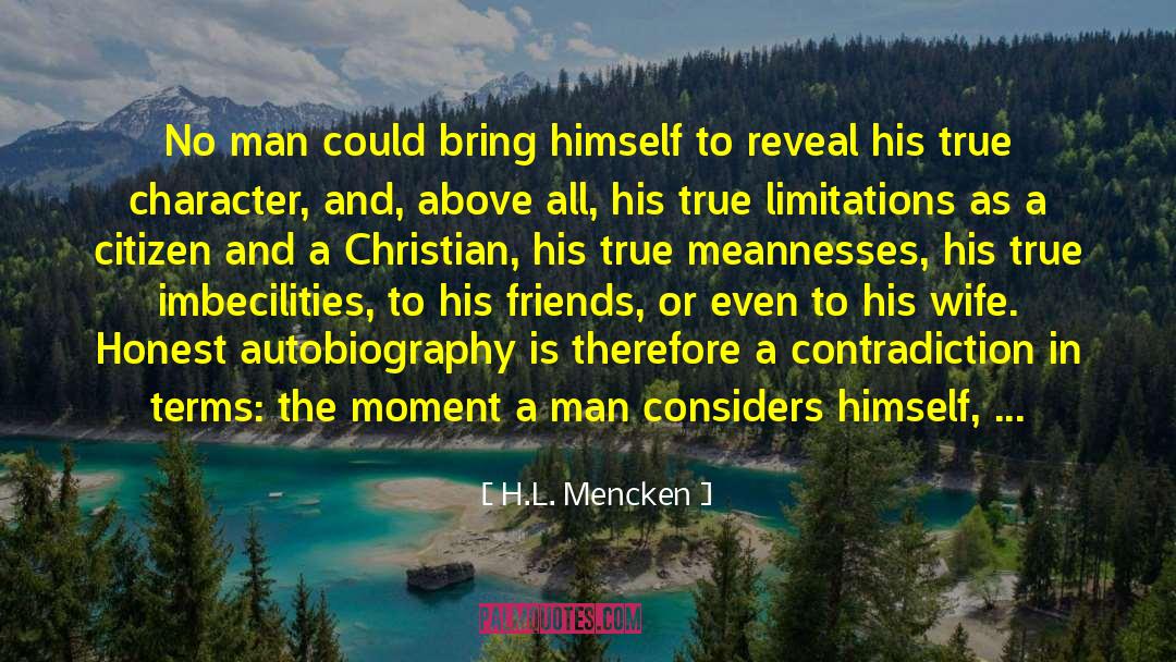 True Character quotes by H.L. Mencken