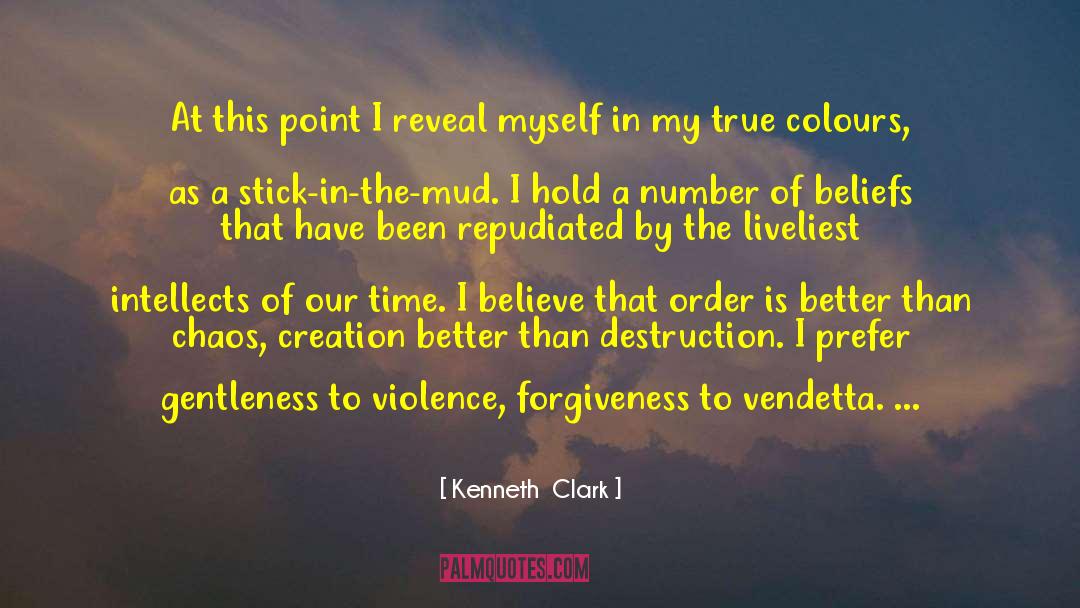 True Colours quotes by Kenneth  Clark