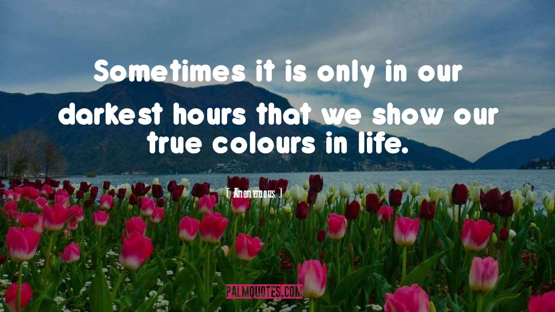 True Colours quotes by Anonymous