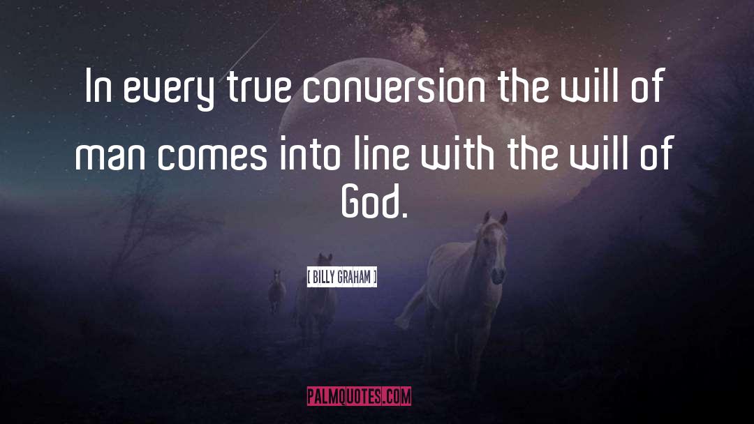 True Conversion quotes by Billy Graham