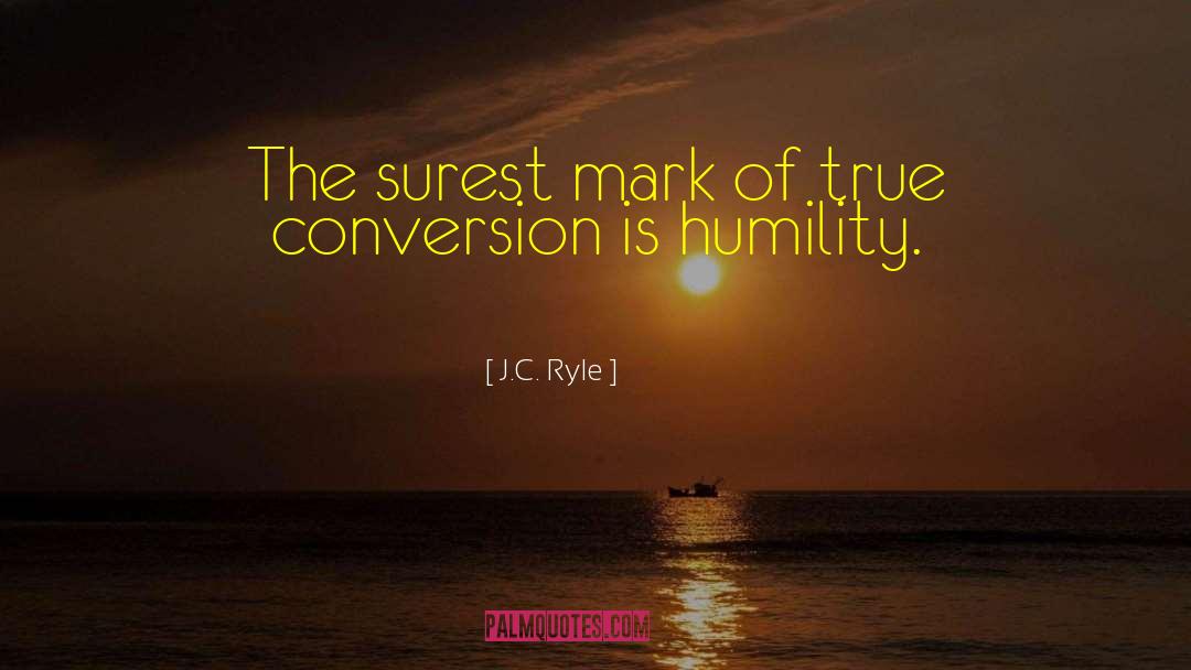 True Conversion quotes by J.C. Ryle