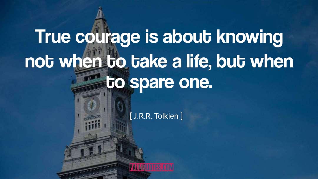 True Courage quotes by J.R.R. Tolkien