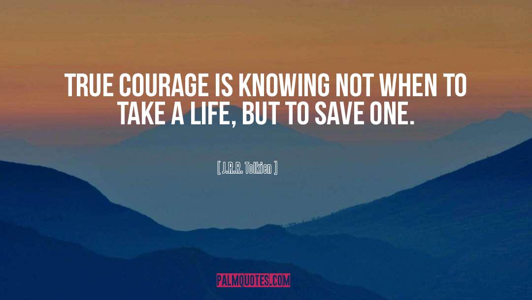 True Courage quotes by J.R.R. Tolkien