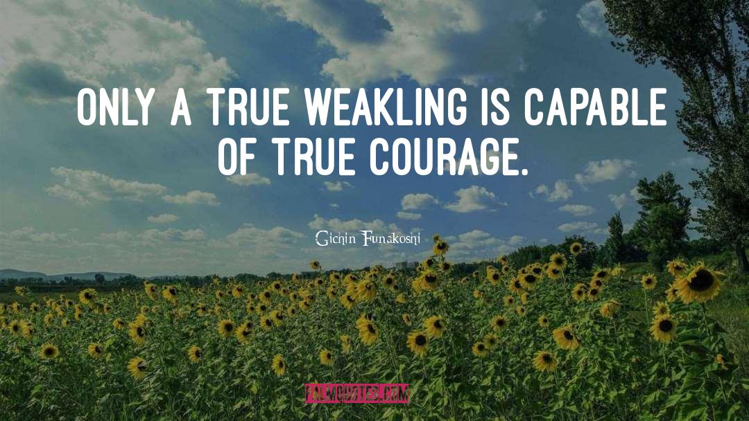 True Courage quotes by Gichin Funakoshi