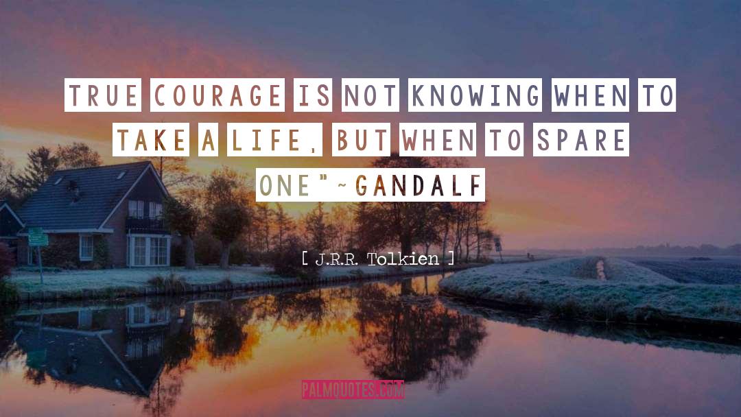 True Courage quotes by J.R.R. Tolkien