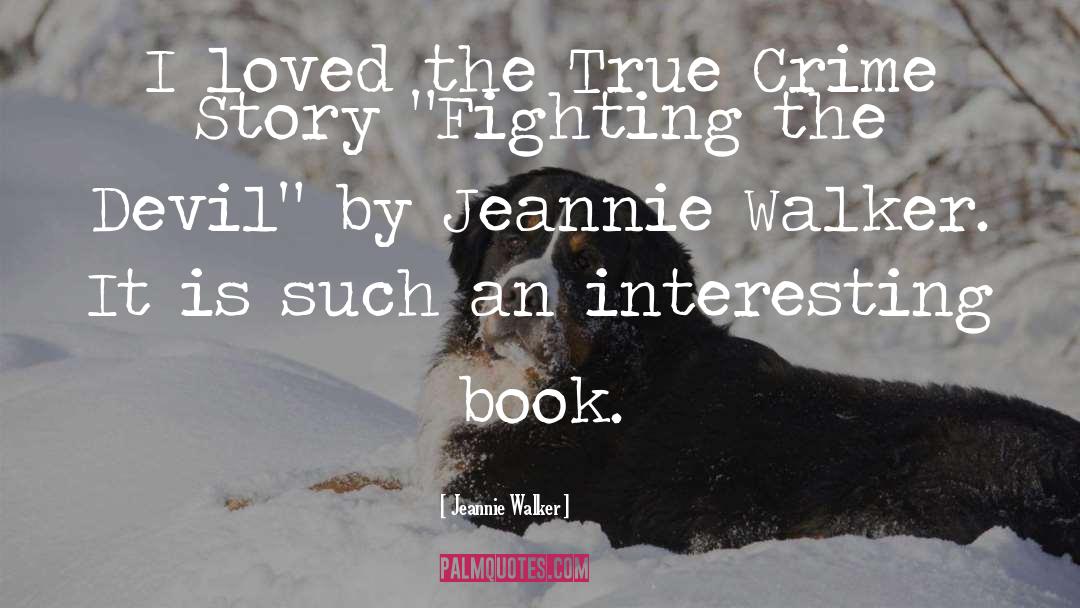 True Crime quotes by Jeannie Walker