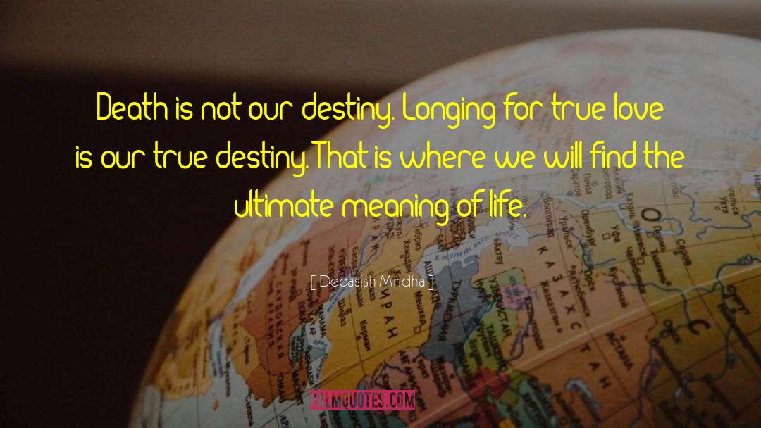 True Destiny quotes by Debasish Mridha