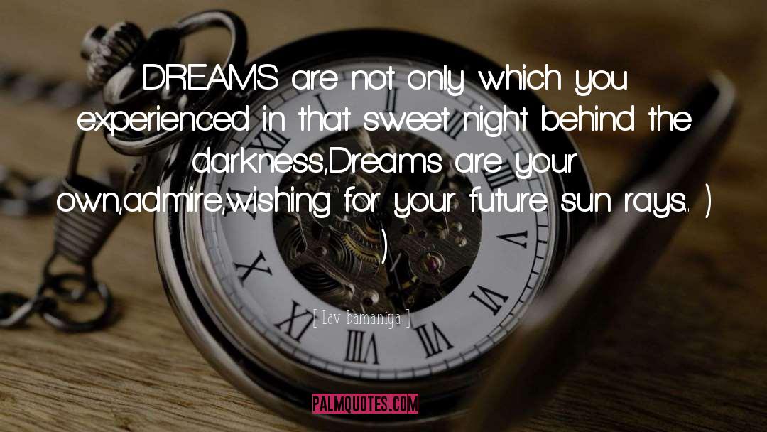 True Dreams quotes by Lav Bamaniya