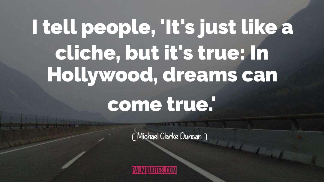 True Dreams quotes by Michael Clarke Duncan