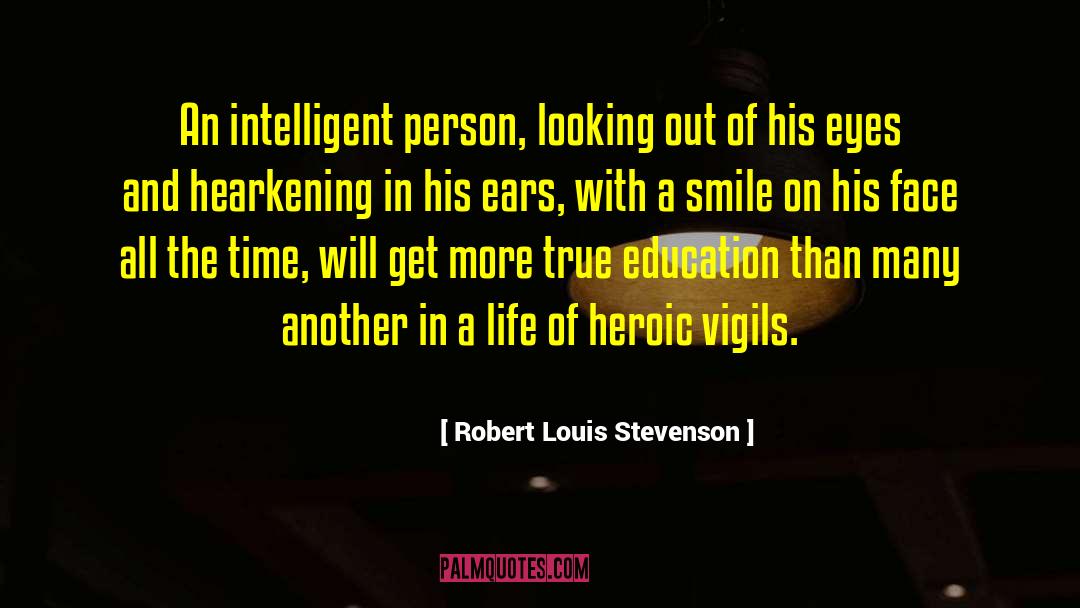 True Education quotes by Robert Louis Stevenson