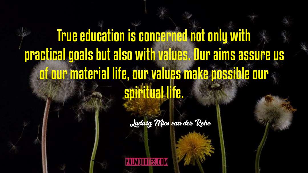 True Education quotes by Ludwig Mies Van Der Rohe