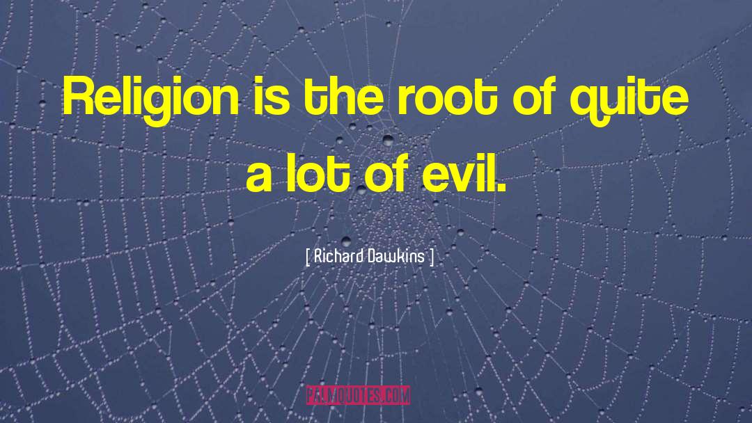 True Evil quotes by Richard Dawkins