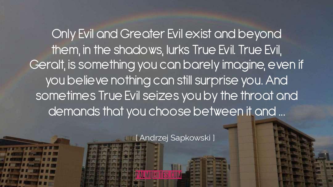 True Evil quotes by Andrzej Sapkowski