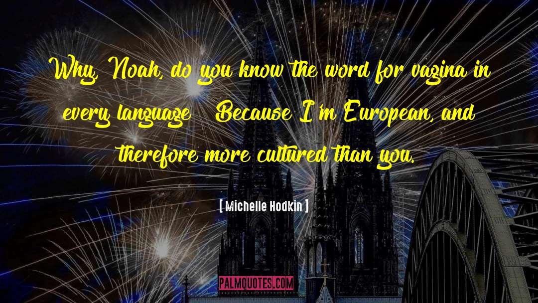 True Facts About Europeans quotes by Michelle Hodkin