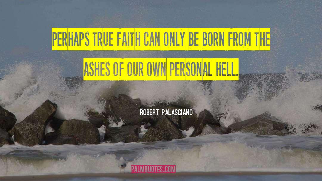 True Faith quotes by Robert Palasciano