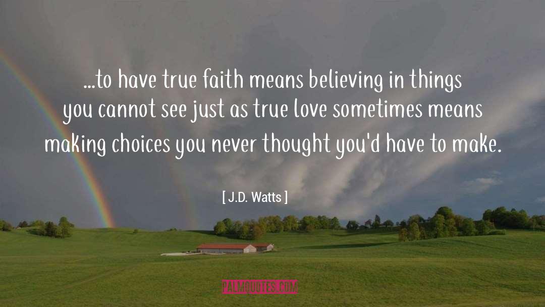 True Faith quotes by J.D. Watts