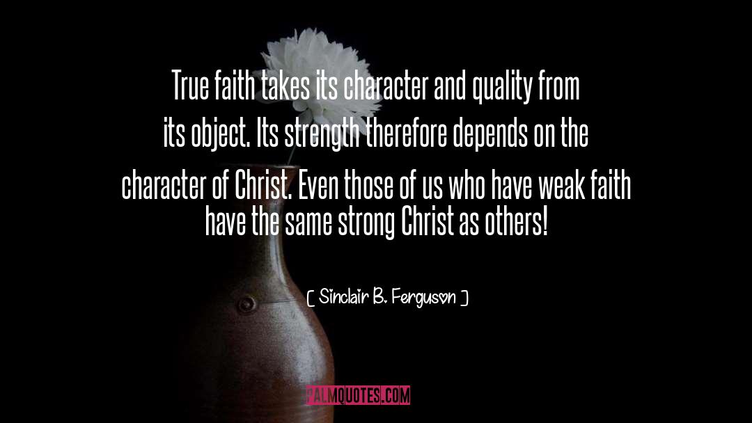 True Faith quotes by Sinclair B. Ferguson