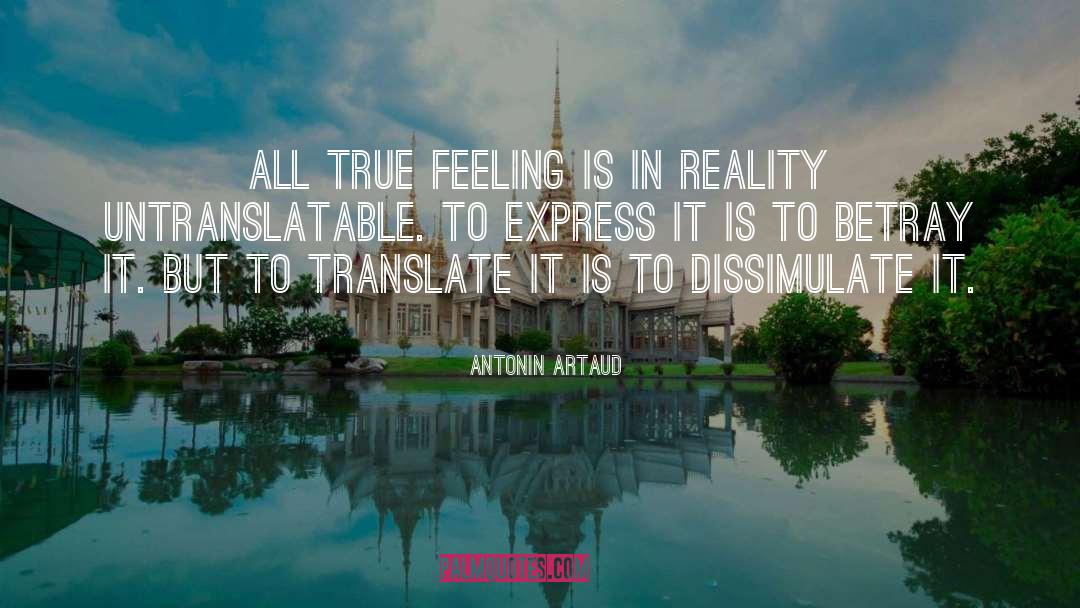 True Feeling quotes by Antonin Artaud