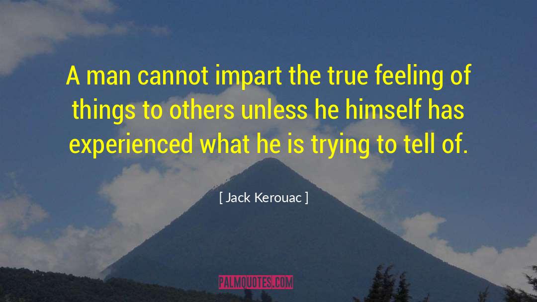 True Feeling quotes by Jack Kerouac