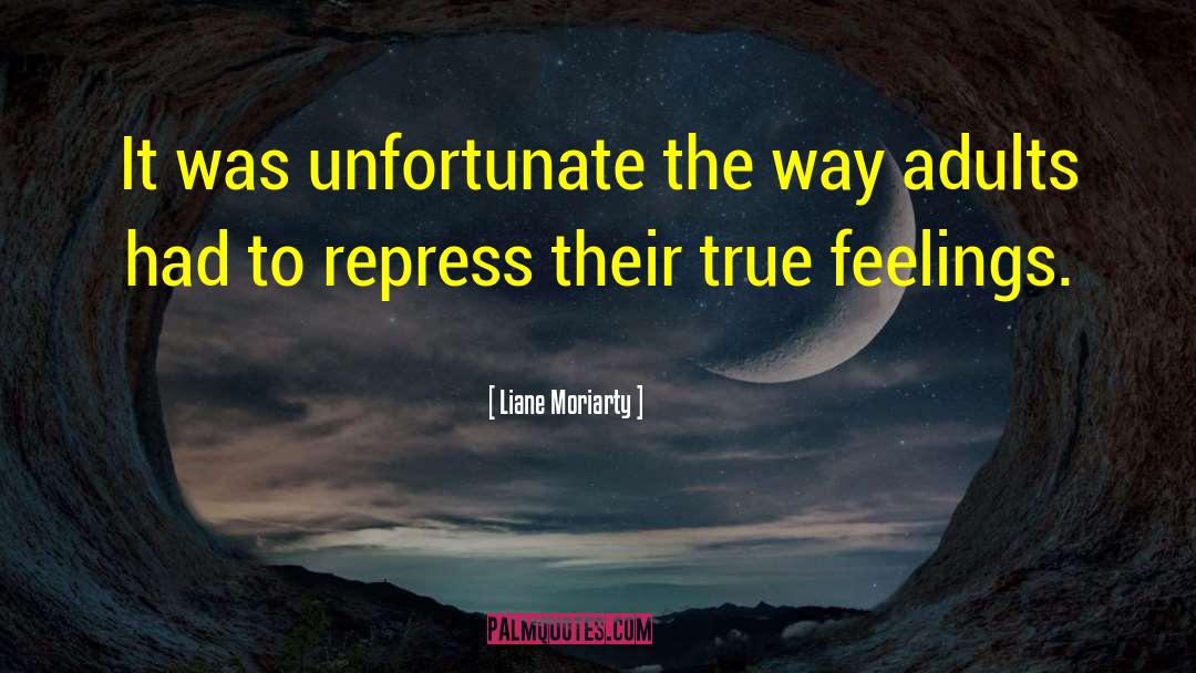 True Feelings quotes by Liane Moriarty