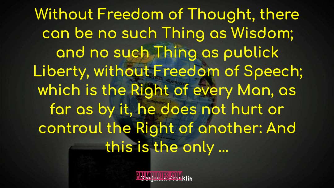 True Freedom Of Thought quotes by Benjamin Franklin