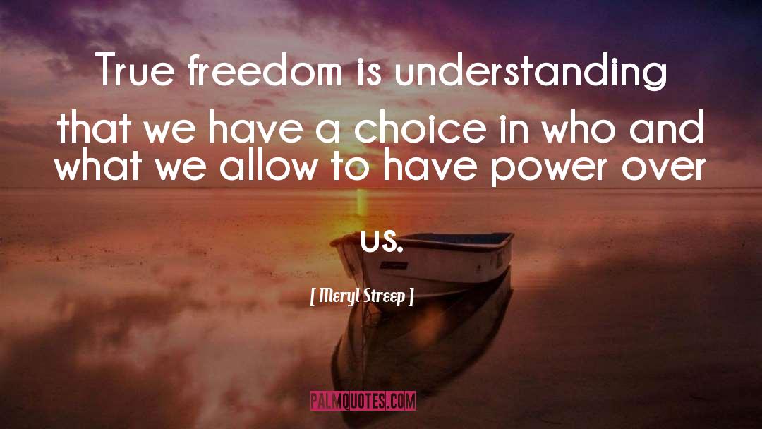 True Freedom quotes by Meryl Streep