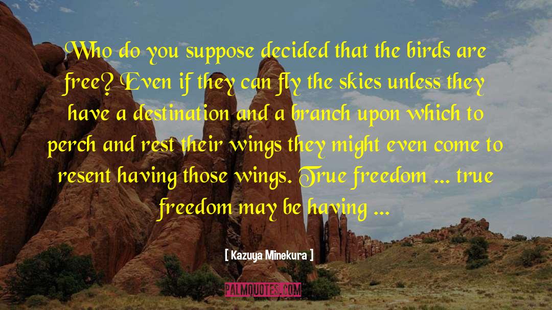 True Freedom quotes by Kazuya Minekura