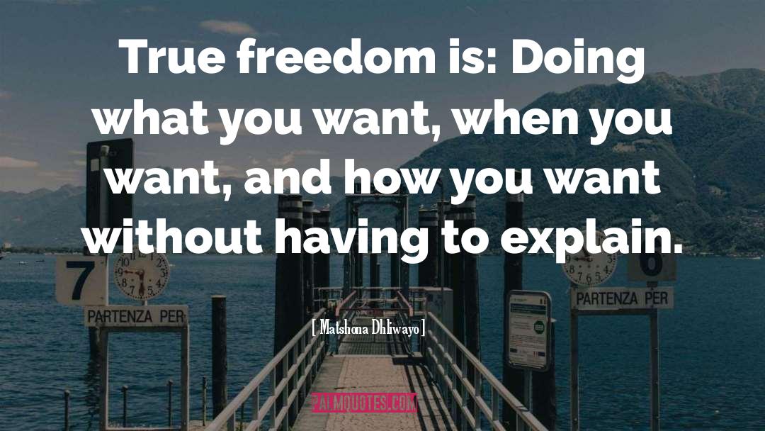 True Freedom quotes by Matshona Dhliwayo
