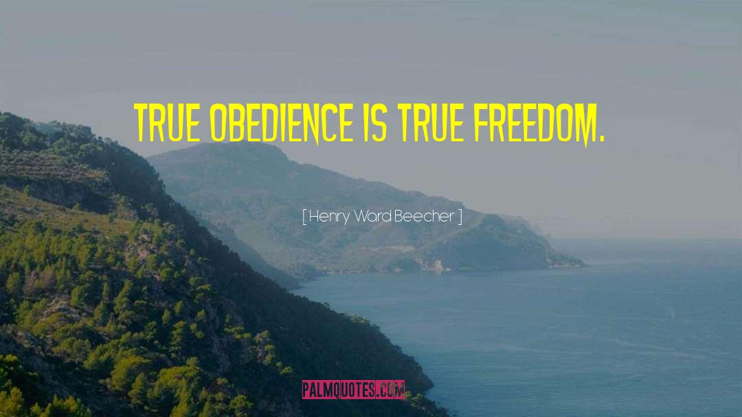 True Freedom quotes by Henry Ward Beecher