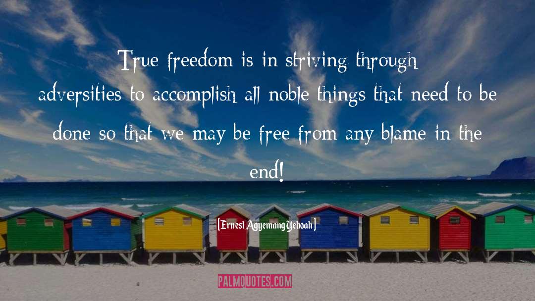 True Freedom quotes by Ernest Agyemang Yeboah