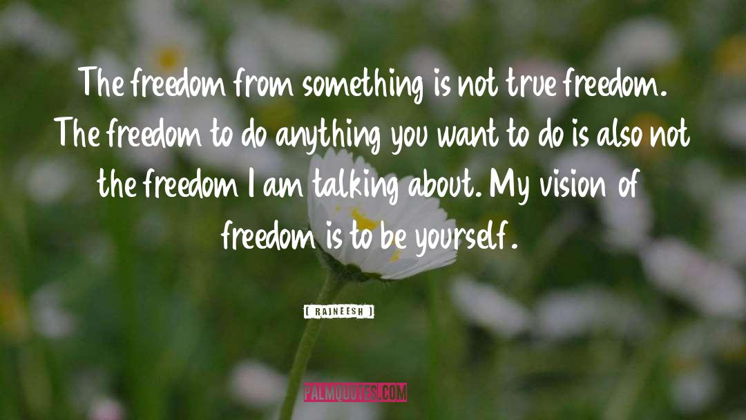 True Freedom quotes by Rajneesh
