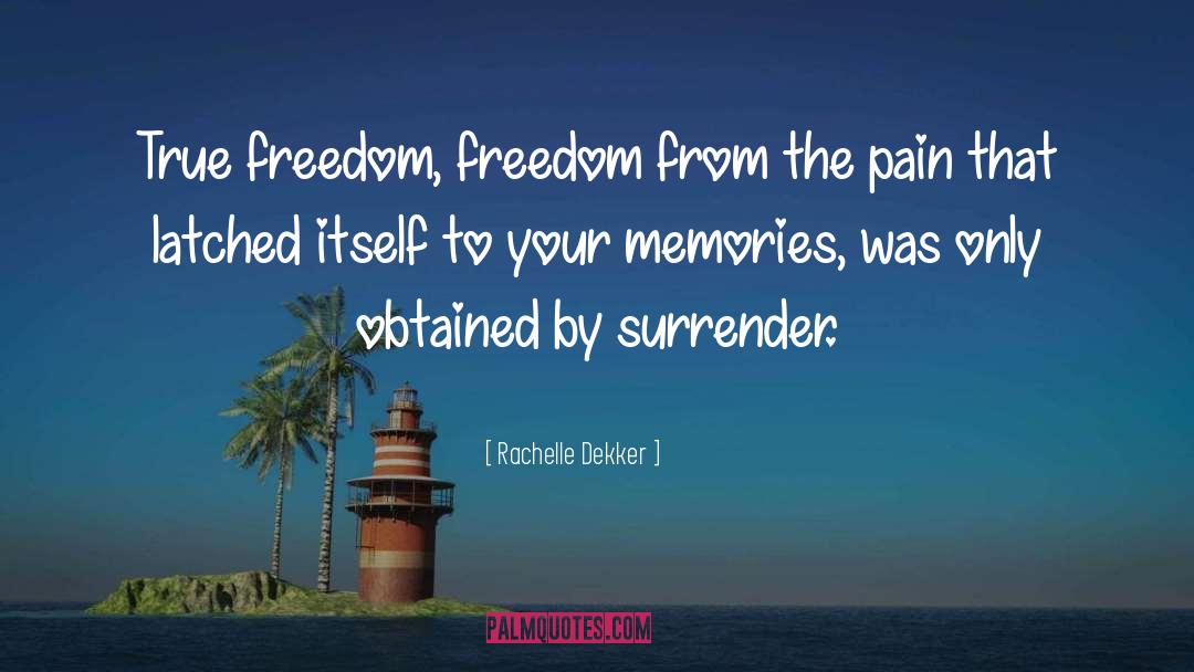True Freedom quotes by Rachelle Dekker