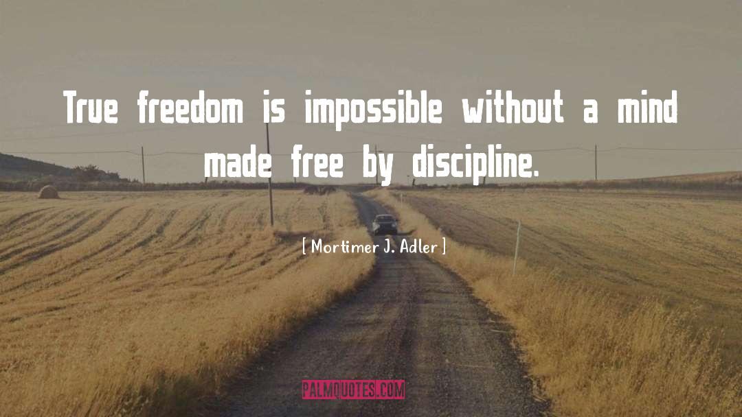 True Freedom quotes by Mortimer J. Adler