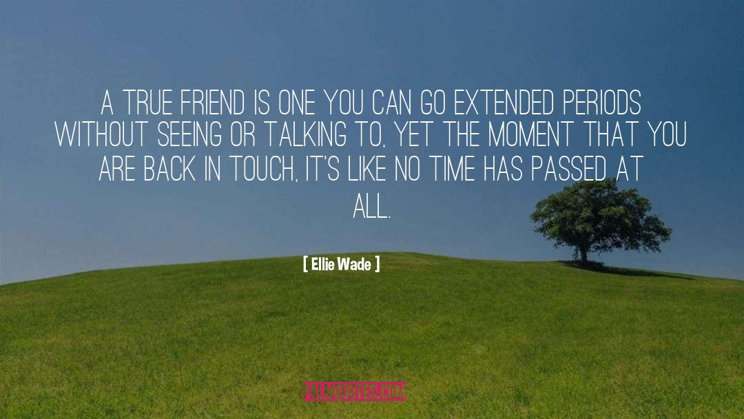 True Friend Is quotes by Ellie Wade