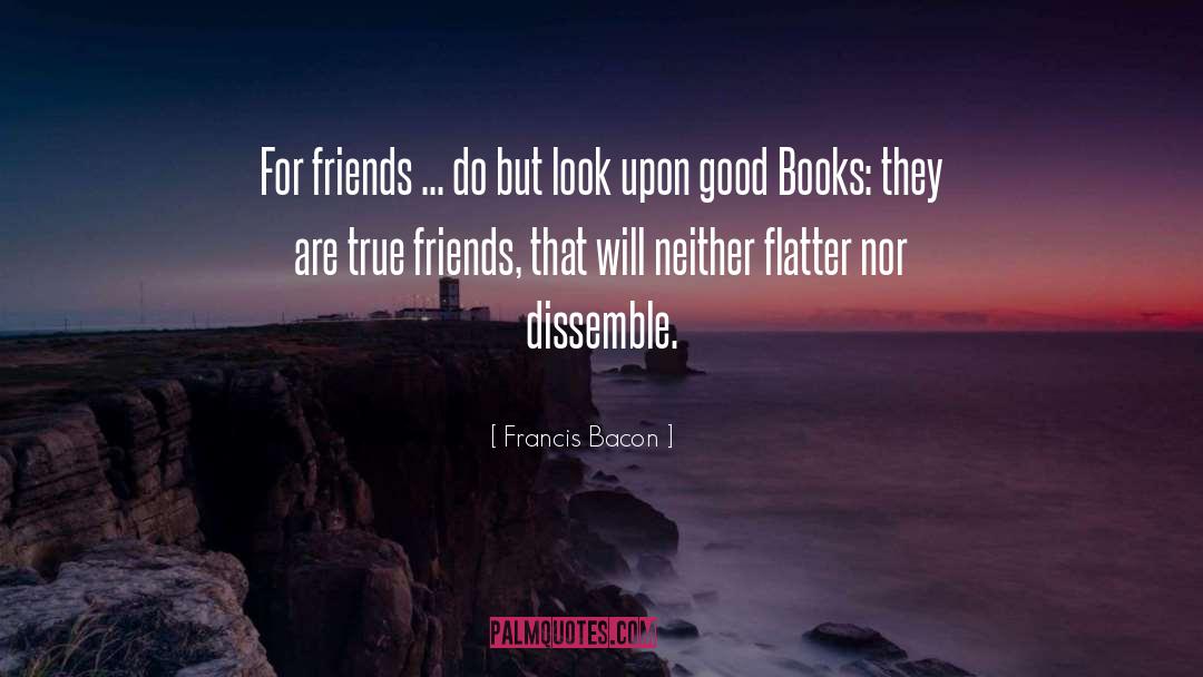 True Friend quotes by Francis Bacon
