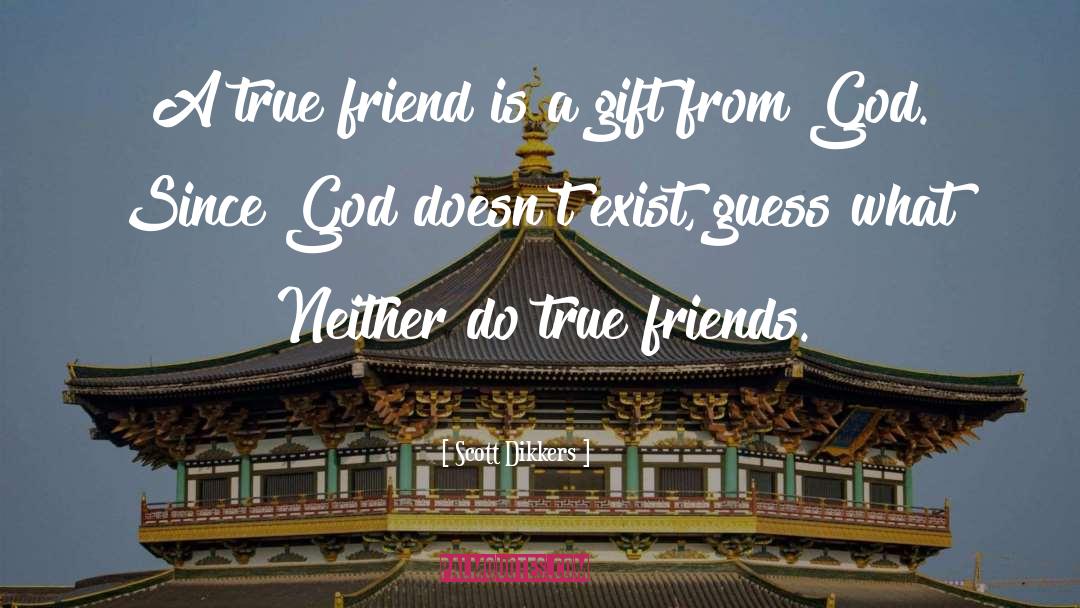 True Friend quotes by Scott Dikkers