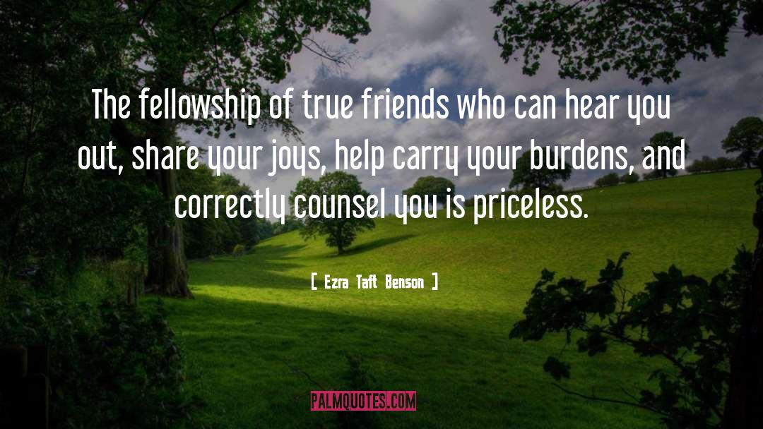 True Friends quotes by Ezra Taft Benson