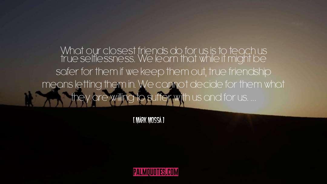 True Friendship quotes by Mark Mossa