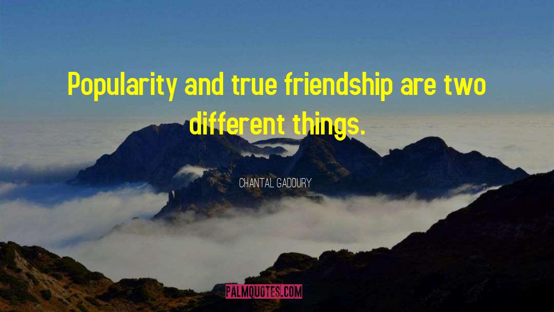 True Friendship quotes by Chantal Gadoury
