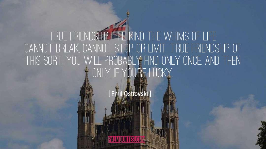 True Friendship quotes by Emil Ostrovski