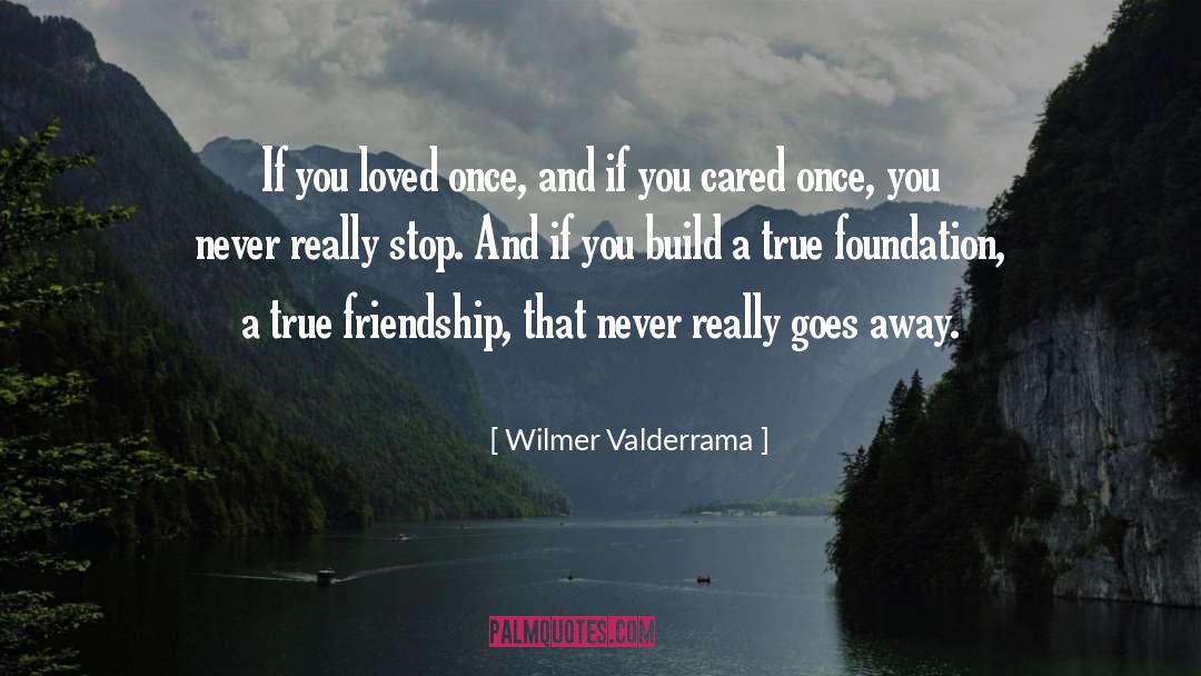 True Friendship quotes by Wilmer Valderrama