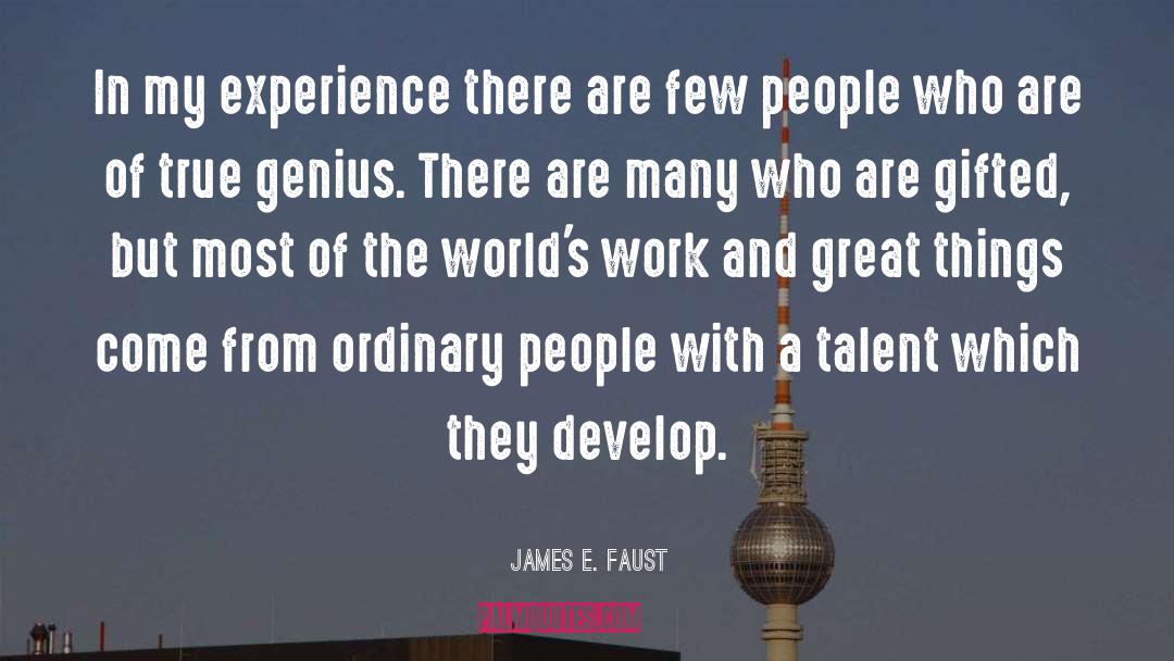 True Genius quotes by James E. Faust