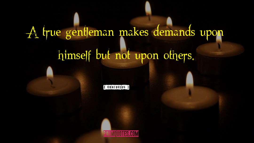 True Gentleman quotes by Confucius