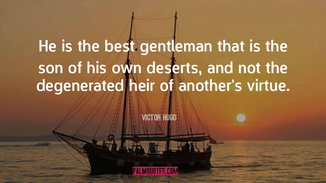 True Gentleman quotes by Victor Hugo