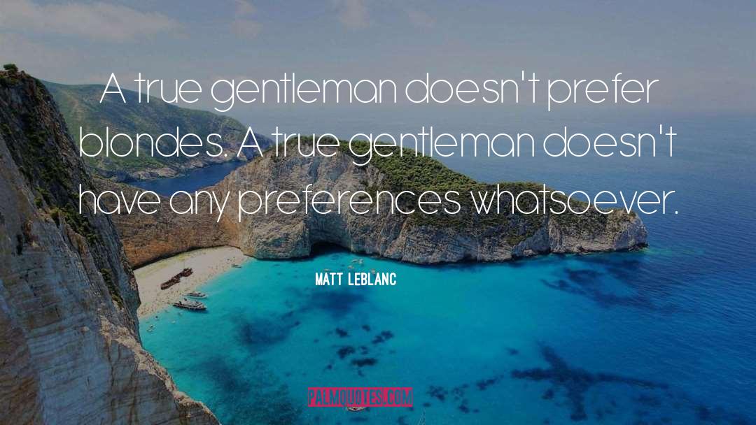 True Gentleman quotes by Matt LeBlanc