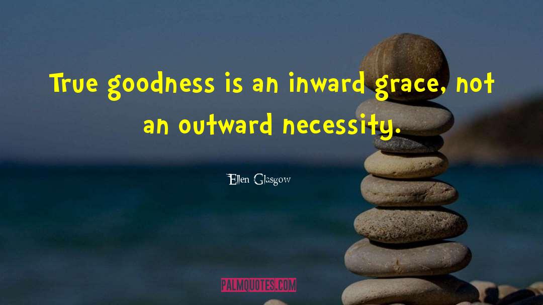 True Goodness quotes by Ellen Glasgow