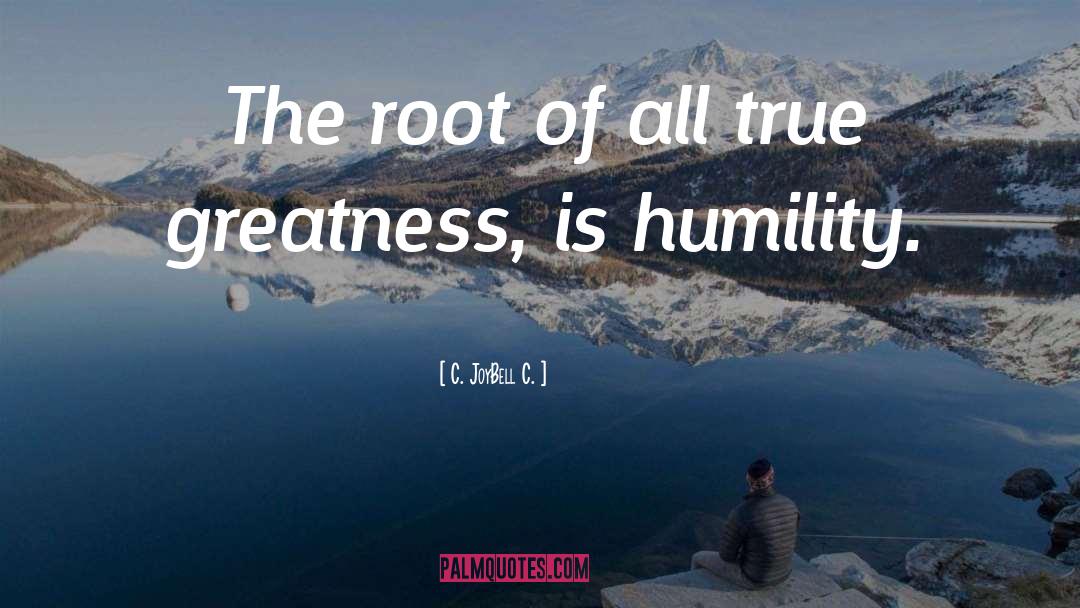 True Greatness quotes by C. JoyBell C.