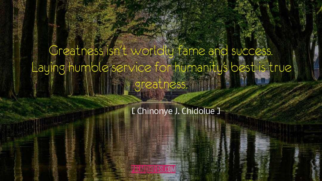 True Greatness quotes by Chinonye J. Chidolue